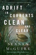 Adrift in Currents Clean and Clear by Seanan McGuire (English) Hardcover Book