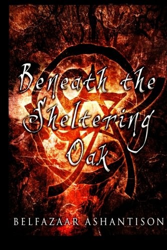 BENEATH THE SHELTERING OAK By Belfazaar Ashantison & Corvis Nocturnum BRAND NEW - Imagen 1 de 1