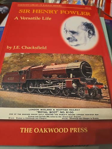 Sir Henry Fowler: A Versatile Life - Oakwood Railway Press - OL110 PB