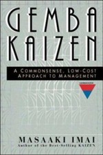 Gemba Kaizen: a Commonsense, Low-Cost Approach to Management by Masaaki Imai