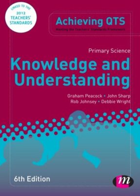 Primary Science: Knowledge and Understanding (Achieving QTS Seri