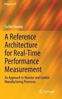 A Reference Architecture for Real-Time Performance Measurement: An Approach to Monitor and Control Manufacturing Processes by Sachin Karadgi (Hardback, 2014)