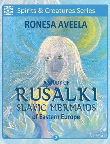Thumbnail - Ronesa Aveela A Study Of Rusalki - Slavic Mermaids Of Easter