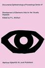 Development of Electronic AIDS for the Visually Impaired: Proceedings of a Workshop on the Rehabilitation of the Visually Impaired, Held at the Institute for Research on Electromagnetic Waves of the National Research Council, Florence, Italy. Sponsored by the Commission of the European Communities as Advised by the Committee on Medical and Public Health Research by Springer (Paperback, 2011)