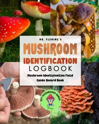 Mushroom Identification Logbook: Mushroom Identification ... by Fleming, Stephen