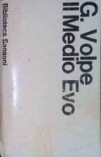 Il Medio Evo - Volpe G. - Sansoni, 1966