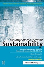 Leading Change toward Sustainability: A Change-Management Guide for Business,...