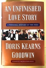 An Unfinished Love Story : A Personal History of The 1960s Goodwin hc dj