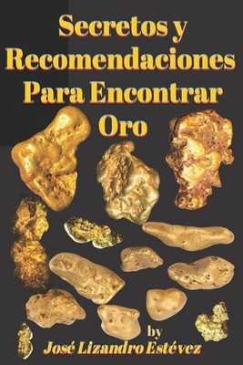 Secretos Y Recomendaciones Para Encontrar Oro by Jos? Lizandro Est?vez Paperback