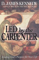 The Led By The Carpenter | Finding God's Purpose For Your Life! | Kennedy | Buch