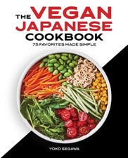 The Vegan Japanese Cookbook: 75 Favorites Made Simple, Segawa, Yoko, Good Book