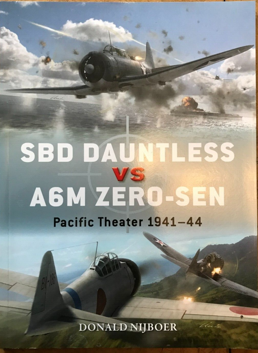SBD Dauntless vs A6M Zero-sen: Pacific Theater 1941-44 by Donald Nijboer...