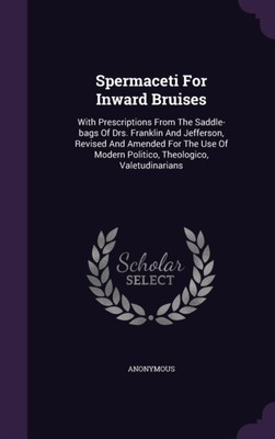 Anonymous - Spermaceti For Inward Bruises  With Prescriptions From The - X555z