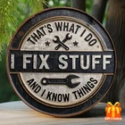 Vintage I Fix Stuff I Know Things Round Tin Metal Signs Home Décor 8x8