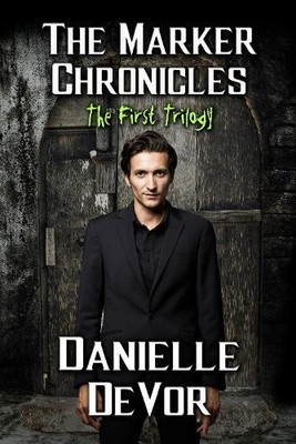 Danielle DeVor The Marker Chronicles, The First Trilogy (Gebundene Ausgabe)