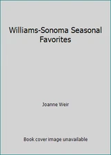 Williams-Sonoma Seasonal Favorites by Joanne Weir