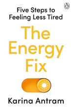 The Energy Fix: Five Steps to Feeling Less Tired by Karina Antram Paperback Book