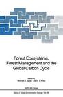 Forest Ecosystems, Forest Management and the Global Carbon Cycle by Springer-Verlag Berlin and Heidelberg GmbH & Co. KG (Paperback, 2012)