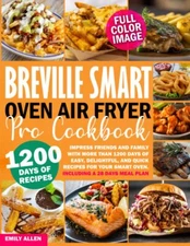 Breville Smart Oven Air Fryer Pro Cookbook by Emily Allen