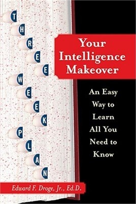 Your Intelligence Makeover: An Easy Way to Learn All You Need to Know (Paperback