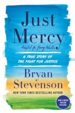 Just Mercy Adapted for Young Adults : A True Story of the Fight f