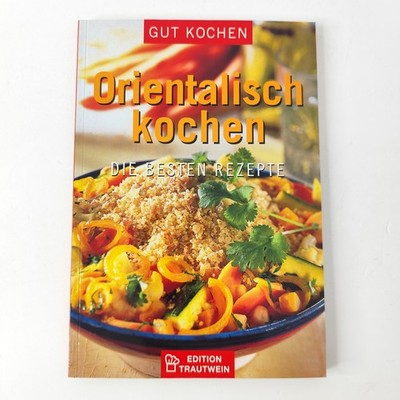 Orientalisch kochen Die besten Rezepte Edition Trautwein GUT KOCHEN |Zustand GUT