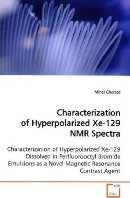 Mihai Gherase | Characterization Of Hyperpolarized Xe-129 Nmr Spectra
