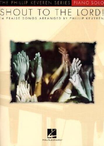 Shout to the Lord: 14 Praise Songs Arranged by Philip Keveren - Paperback - GOOD - Picture 1 of 1