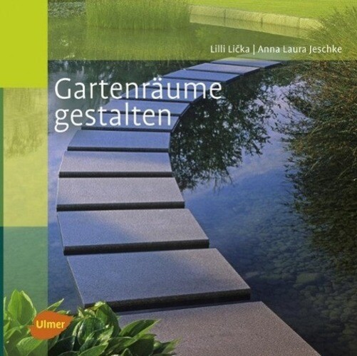 Gartenräume Gestalten | Lilli Licka (u. A.) | Taschenbuch | 144 S. |