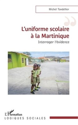 L'uniforme scolaire � la Martinique: Interroger l'�vidence (Paperback or Softbac