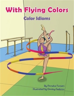 With Flying Colors: Color Idioms (A Multicultural Book) (Paperback or Softback)