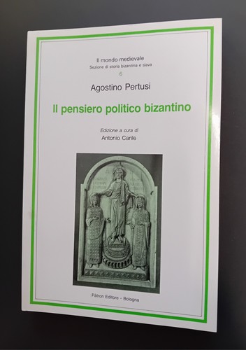 Agostino Pertusi " IL PENSIERO POLITICO BIZANTINO " GIUSTINIANO- COSTANTINOPOLI 