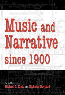 Music and Narrative Since 1900, Hardcover by Klein, Michael L. (EDT); Reyland...