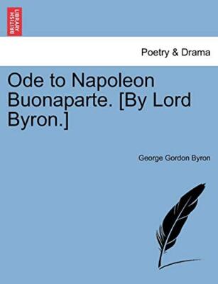 Ode to Napoleon Buonaparte. [By Lord Byron.]                                   