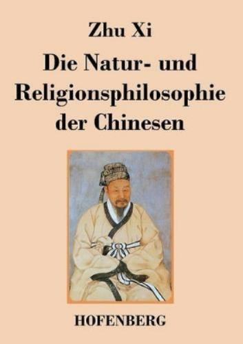 Thumbnail - Zhu Xi Die Natur- Und Religionsphilosophie Der Chinesen (taschenbuch)