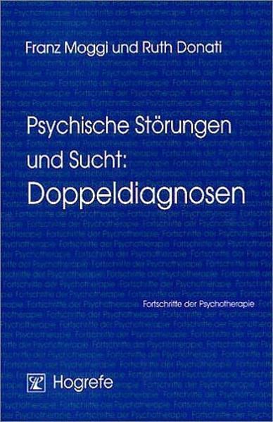 Psychische Störungen Und Sucht: Doppeldiagnosen | Ruth Donati, Franz