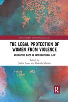 The Legal Protection Of Women From Violence Normative Gaps In International Law