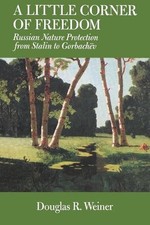 A Little Corner of Freedom: Russian Nature Protection from Stalin to Gorbachev b