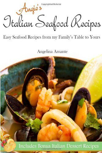 Angie's Italian Seafood Recipes: Easy Seafood Recipes from my Fa