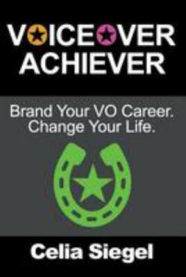 Voiceover Achiever: Brand Your Vo Career. Change Your Life. (Paperback or Softba