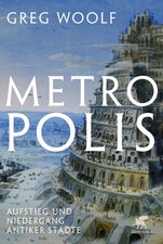 Metropolis | Greg Woolf | Aufstieg und Niedergang antiker Städte | Buch | 608 S.