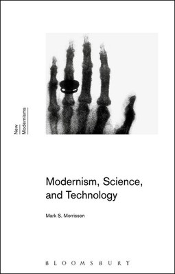 Modernism, Science, and Technology by Mark S. Morrisson (English) Paperback Book