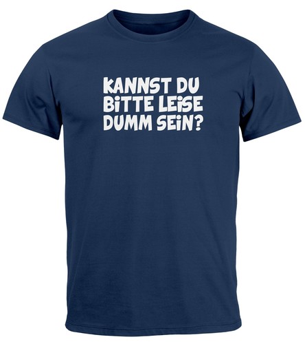 Herren T-Shirt Sarkasmus Spruch Kannst du bitte leise dumm sein Fun-Shirt - Bild 4 von 4