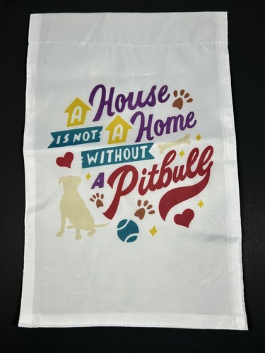 Gartenflagge Hund Pitbull Ein Haus ist kein Zuhause ohne Pitbull 12x18 Haustierliebhaber - Bild 2 von 2