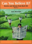 Can You Believe It?: 2: Book: Stories and Idioms from Real Life by Jann Huizenga (Paperback, 2000)