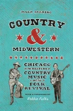 Country and Midwestern: Chicago in the History of Country Music and the Folk