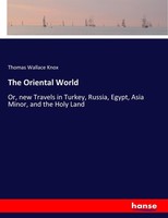 Thomas Wallace Knox | The Oriental World | Taschenbuch | Englisch (2017)