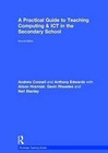 A Practical Guide to Teaching Computing and ICT in the Secondary School by Gavin Rhodes, Alison Hramiak, Anthony Edwards, Neil Stanley, Andrew Connell (Hardback, 2014)