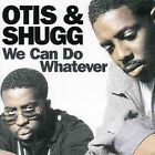 We Can Do Whatever by Otis & Shugg (CD, Jan-2005, Expansion (UK))