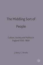 The Middling Sort of People : Culture, Society and Politics in En